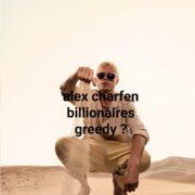 alex charfen billionaires greedy