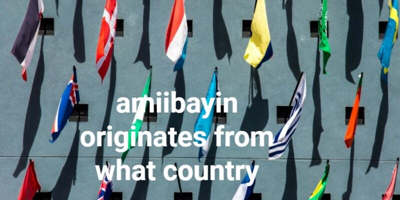 amiibayin originates from what country