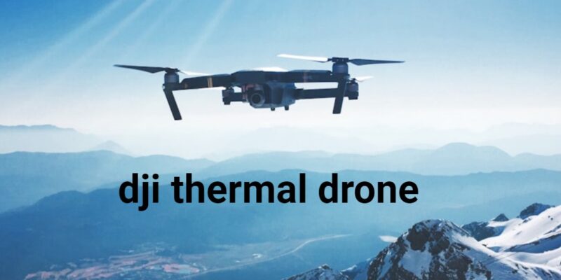 dji thermal drone​