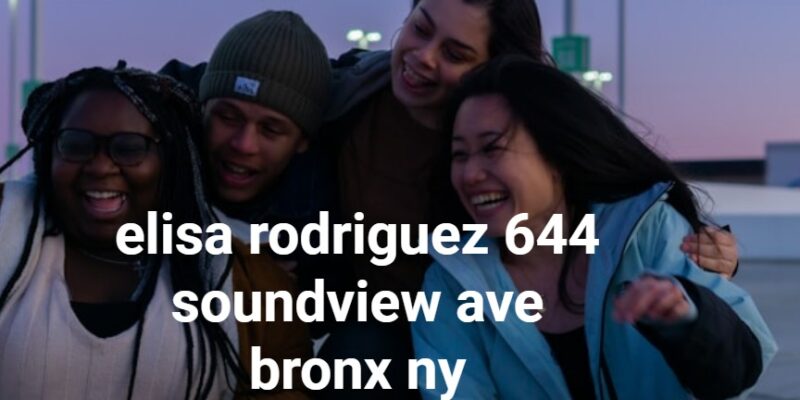 elisa rodriguez 644 soundview ave bronx ny