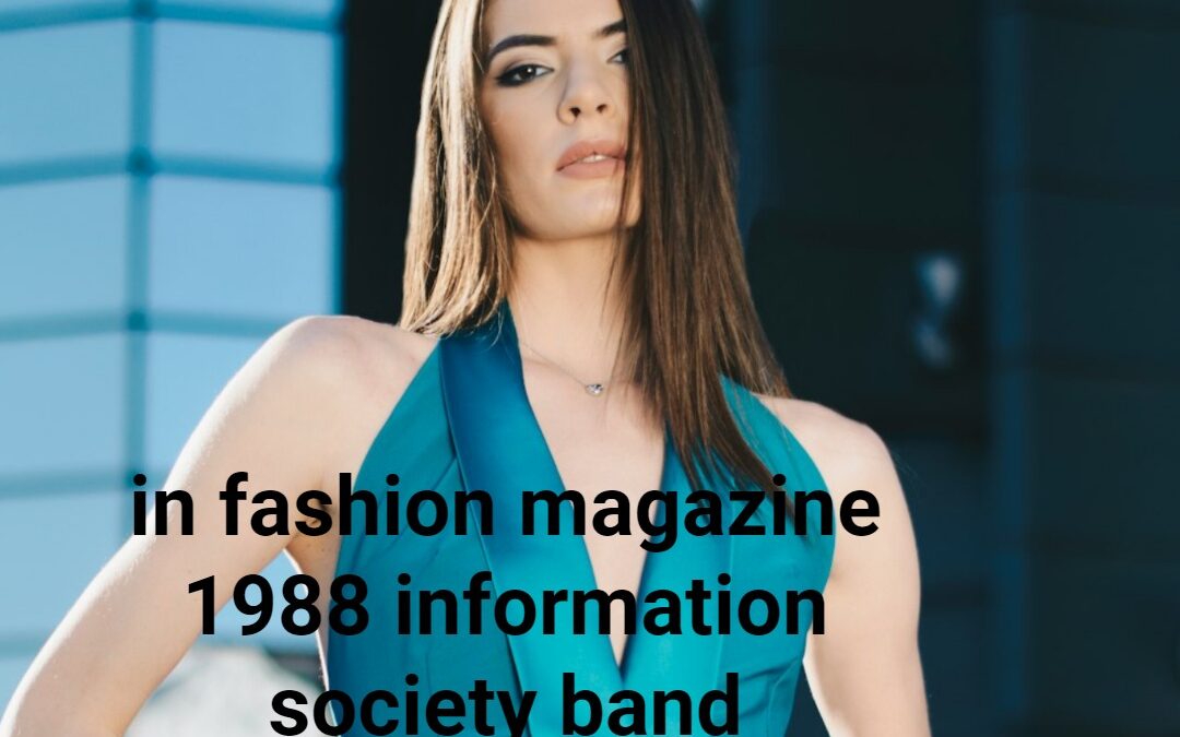 in fashion magazine 1988 information society band